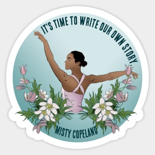 It's Time To Write Our Own Story - Misty Copeland Sticker